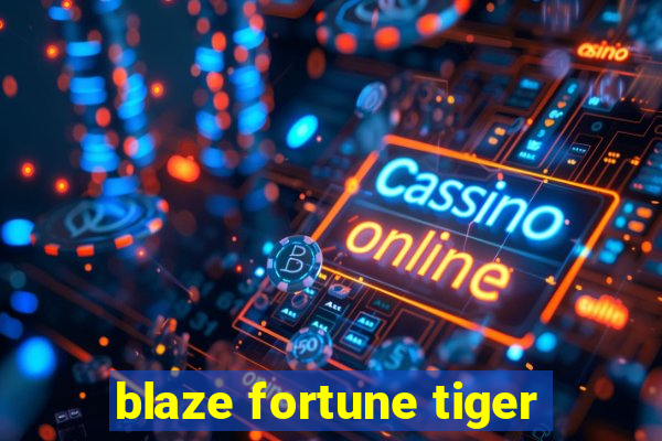 blaze fortune tiger